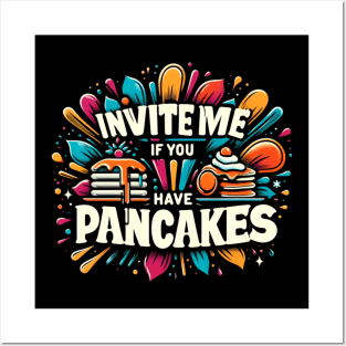 invite me if you have pancakes Posters and Art